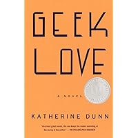 Geek Love: A Novel Geek Love: A Novel Paperback Kindle Audible Audiobook Hardcover Audio CD