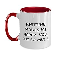 Inspire Knitting Gifts, Knitting Makes Me Happy. You, not so much, Birthday Two Tone 11oz Mug For Knitting, Yarn, Project, Needles, Pattern, Finished product, Hobby