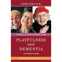 Playfulness and Dementia: A Practice Guide (University of Bradford Dementia Good Practice Guides) Playfulness and Dementia: A Practice Guide (University of Bradford Dementia Good Practice Guides) Kindle Paperback