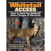 Whitetail Access: How to Hunt Top Whitetail States Cheaply and Effectively Whitetail Access: How to Hunt Top Whitetail States Cheaply and Effectively Paperback Kindle