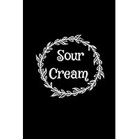 Sour Cream: I love Sour Cream Lined Journal Notebook gift for Food Lovers 6x9