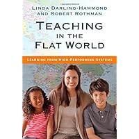 Teaching in the Flat World: Learning from High-Performing Systems Teaching in the Flat World: Learning from High-Performing Systems Kindle Hardcover Paperback