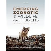 Emerging Zoonotic and Wildlife Pathogens: Disease Ecology, Epidemiology, and Conservation Emerging Zoonotic and Wildlife Pathogens: Disease Ecology, Epidemiology, and Conservation Paperback Kindle Hardcover