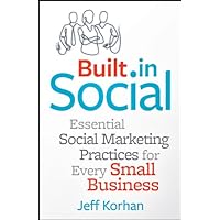 Built-In Social: Essential Social Marketing Practices for Every Small Business Built-In Social: Essential Social Marketing Practices for Every Small Business Kindle Audible Audiobook Hardcover Audio CD