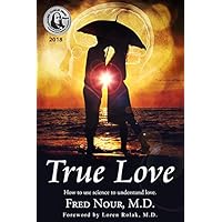 True Love: How to Use Science to Understand Love True Love: How to Use Science to Understand Love Hardcover