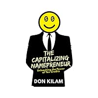 The Capitalizing Namepreneur: Unleashing the Power of Tax Credits The Capitalizing Namepreneur: Unleashing the Power of Tax Credits Paperback Kindle