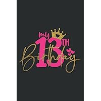 Kid My 13Th Birthday Girl 13 Yrs Old Birthday Party Princess Good: Lined Journal with 6x9 inches, 120 Pages For Memo Diary, Perfect for School, Office
