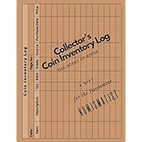 Collector's Coin Inventory Log, The Hobby of Kings: A Gift for the Passionate Numismatist Collector's Coin Inventory Log, The Hobby of Kings: A Gift for the Passionate Numismatist Paperback