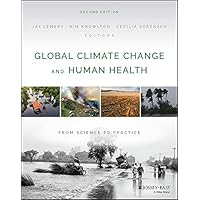 Global Climate Change and Human Health: From Science to Practice Global Climate Change and Human Health: From Science to Practice eTextbook Paperback
