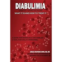 Diabulimia: What It Is and How To Treat It; A Guide for Individuals & Families; A Tool for Health Personnel Diabulimia: What It Is and How To Treat It; A Guide for Individuals & Families; A Tool for Health Personnel Kindle Paperback