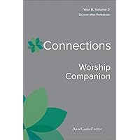 Connections Worship Companion, Year B, Volume 2: Season after Pentecost Connections Worship Companion, Year B, Volume 2: Season after Pentecost Hardcover Kindle
