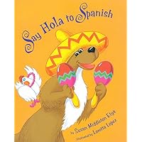 Say Hola to Spanish (Say Hola To Spanish (Paperback)) (English and Spanish Edition) Say Hola to Spanish (Say Hola To Spanish (Paperback)) (English and Spanish Edition) Paperback Hardcover
