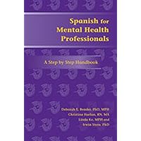 Spanish for Mental Health Professionals: A Step by Step Handbook (Paso a Paso Series for Health-Care Professionals) Spanish for Mental Health Professionals: A Step by Step Handbook (Paso a Paso Series for Health-Care Professionals) Paperback