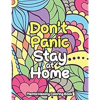 Mental Healing Coloring Book: An Anti-Stress Coloring book for Adults to reduce Pandemic Anxiety, Pressuure, Panic to be Relaxa and be more Focused on life and Work