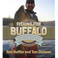Fishing for Buffalo: A Guide to the Pursuit and Cuisine of Carp, Suckers, Eelpout, Gar, and Other Rough Fish Fishing for Buffalo: A Guide to the Pursuit and Cuisine of Carp, Suckers, Eelpout, Gar, and Other Rough Fish Paperback