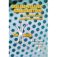 Disease-related Malnutrition: An Evidence-based Approach to Treatment Disease-related Malnutrition: An Evidence-based Approach to Treatment Hardcover