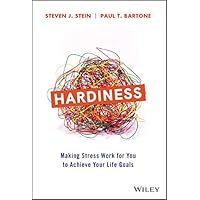 Hardiness: Making Stress Work for You to Achieve Your Life Goals