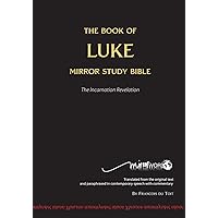 The Book of LUKE - Mirror Study Bible The Book of LUKE - Mirror Study Bible Paperback