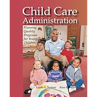 Child Care Administration: Planning Quality Programs for Young Children Child Care Administration: Planning Quality Programs for Young Children Hardcover