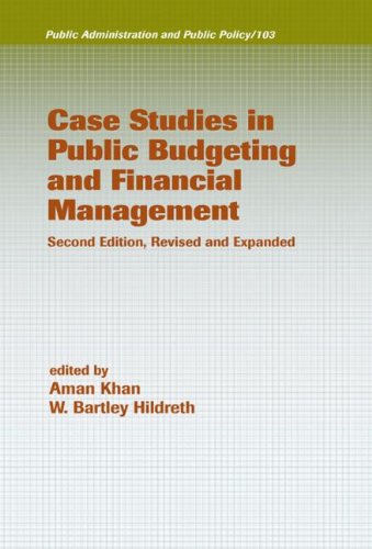 Case Studies in Public Budgeting and Financial Management, Revised and Expanded (Public Administration and Public Policy)