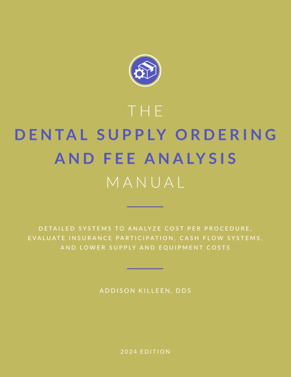 Dental Supply Ordering and Fee Analysis Manual: Detailed Systems to Analyze Cost per Procedure, Evaluate Insurance Participation, Improve Cash Flow ... (Dental Manuals from Dental Success Network)