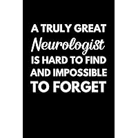 A Truly Great Neurologist Is Hard To Find And Impossible To Forget: Neurology Notebook With Lined Pages, A Great Appreciation Gift Idea For Neurologists