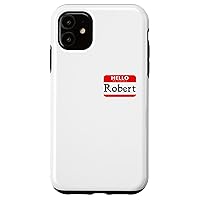 iPhone 11 Hello My Name Is Robert Funny Case