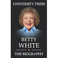 Betty White Book: The Biography of Betty White Betty White Book: The Biography of Betty White Paperback Kindle