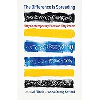 The Difference Is Spreading: Fifty Contemporary Poets on Fifty Poems The Difference Is Spreading: Fifty Contemporary Poets on Fifty Poems Kindle Paperback Hardcover
