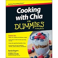Cooking with Chia For Dummies Cooking with Chia For Dummies Kindle Paperback