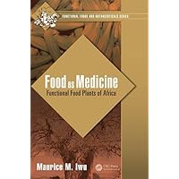 Food as Medicine: Functional Food Plants of Africa (Functional Foods and Nutraceuticals) Food as Medicine: Functional Food Plants of Africa (Functional Foods and Nutraceuticals) Hardcover Kindle