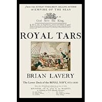 Royal Tars: The Lower Deck of the Royal Navy, 875-1850 Royal Tars: The Lower Deck of the Royal Navy, 875-1850 Hardcover