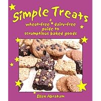 Simple Treats: A Wheat-Free, Dairy-Free Guide to Scrumptious Baked Goods Simple Treats: A Wheat-Free, Dairy-Free Guide to Scrumptious Baked Goods Paperback Kindle