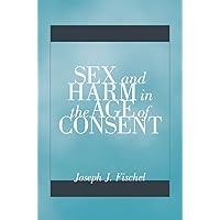 Sex and Harm in the Age of Consent Sex and Harm in the Age of Consent Paperback Kindle