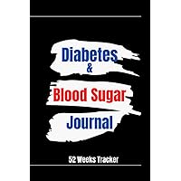 Diabetes and Blood Sugar Journal: 52-Week Glucose Tracker Log Book