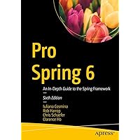Pro Spring 6: An In-Depth Guide to the Spring Framework Pro Spring 6: An In-Depth Guide to the Spring Framework Kindle Paperback