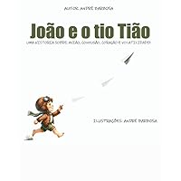 João e o tio Tião: Uma história sobre, avião, confusão, coração e volatilidade. (Portuguese Edition) João e o tio Tião: Uma história sobre, avião, confusão, coração e volatilidade. (Portuguese Edition) Kindle Paperback