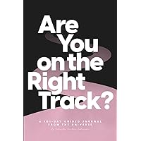 Are You on The Right Track?: A 101-Day Guided Journal From the Universe