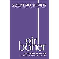 Girl Boner: The Good Girl's Guide to Sexual Empowerment Girl Boner: The Good Girl's Guide to Sexual Empowerment Hardcover Audible Audiobook Kindle