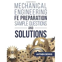 Mechanical Engineering FE Exam Preparation Example Problems and Solutions