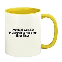 I May Look Calm But In My Mind I've Killed You Three Times - 11oz Ceramic Colored Handle and Inside Coffee Mug Cup, Yellow