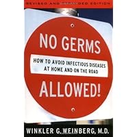 No Germs Allowed!: How to Avoid Infectious Diseases: How to Avoid Infectious Diseases At Home and on the Road No Germs Allowed!: How to Avoid Infectious Diseases: How to Avoid Infectious Diseases At Home and on the Road Kindle Paperback