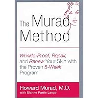 The Murad Method: Wrinkle-Proof, Repair, and Renew Your Skin with the Proven 5-Week Program The Murad Method: Wrinkle-Proof, Repair, and Renew Your Skin with the Proven 5-Week Program Hardcover Kindle