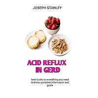 Acid Reflux In Gerd : 28-Day Meal plan and Recipes to Naturally Overcome Heartburn and Avoid Any Worsening of Acid Reflux in Gerd. Acid Reflux In Gerd : 28-Day Meal plan and Recipes to Naturally Overcome Heartburn and Avoid Any Worsening of Acid Reflux in Gerd. Kindle Paperback