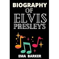 BIOGRAPHY OF ELVIS PRESLEY: Explore the life, music, and cultural impact of Elvis Presley in a captivating journey. (BIOGRAPHY OF MUSICIANS Book 8) BIOGRAPHY OF ELVIS PRESLEY: Explore the life, music, and cultural impact of Elvis Presley in a captivating journey. (BIOGRAPHY OF MUSICIANS Book 8) Kindle Paperback