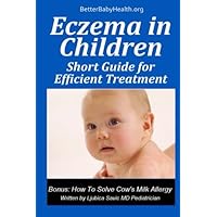 Eczema in Children: Short Guide To Efficient Treatment (Better Baby Health) Eczema in Children: Short Guide To Efficient Treatment (Better Baby Health) Paperback