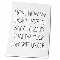 3dRose I Love How we Dont Have to say Out Loud Im Your Favorite Uncle - Towels (twl-212168-2)