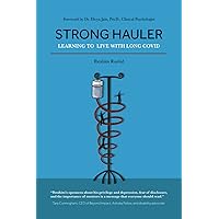 Strong Hauler: Learning to Live with Long COVID Strong Hauler: Learning to Live with Long COVID Paperback Kindle