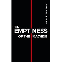 The Emptiness of the Machine: Nihilism and other abysses The Emptiness of the Machine: Nihilism and other abysses Kindle Paperback