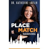 Place Match: The City Doctor's Guide to Finding Where You Belong Place Match: The City Doctor's Guide to Finding Where You Belong Hardcover